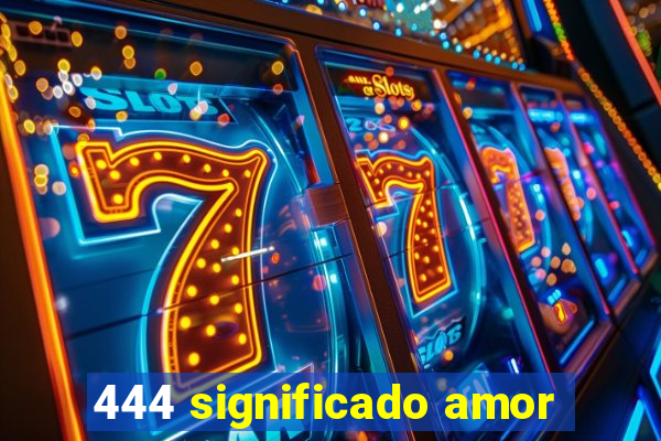 444 significado amor